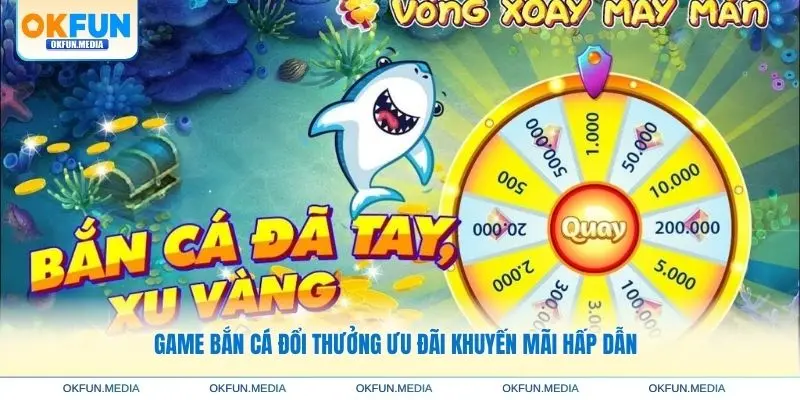 game-ban-ca-doi-thuong-uu-dai