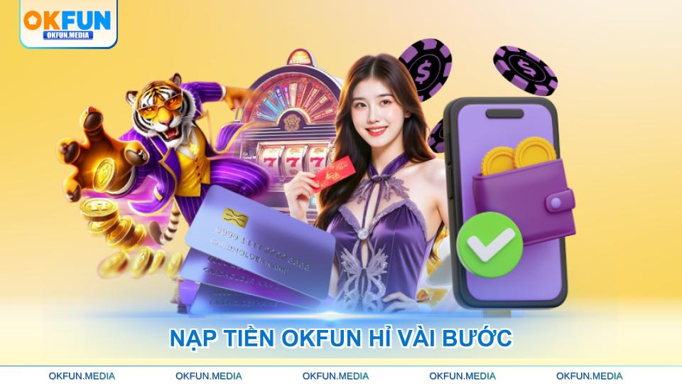 nap-tien-okfun-hi-vai-buoc