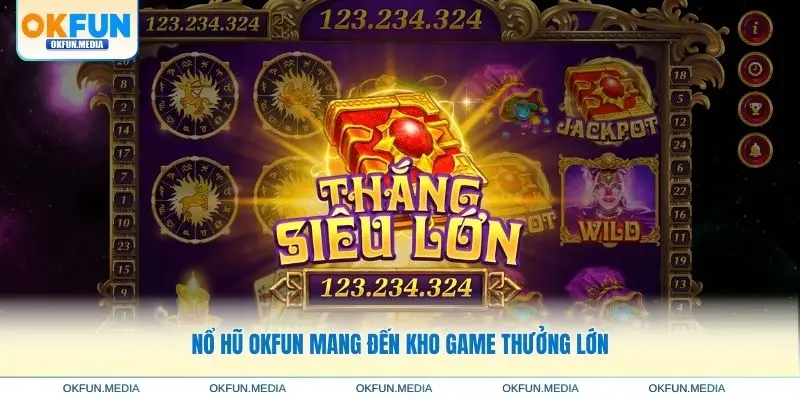 no-hu-okfun-game-thuong-lon