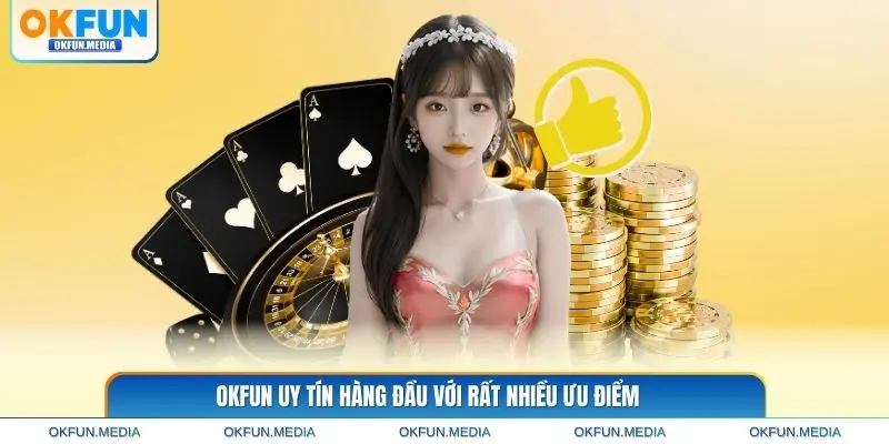 okfun-voi-nhieu-uu-diem