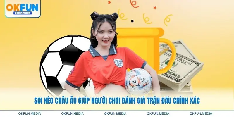 soi-keo-chau-au-okfun-danh-gia-tran-dau